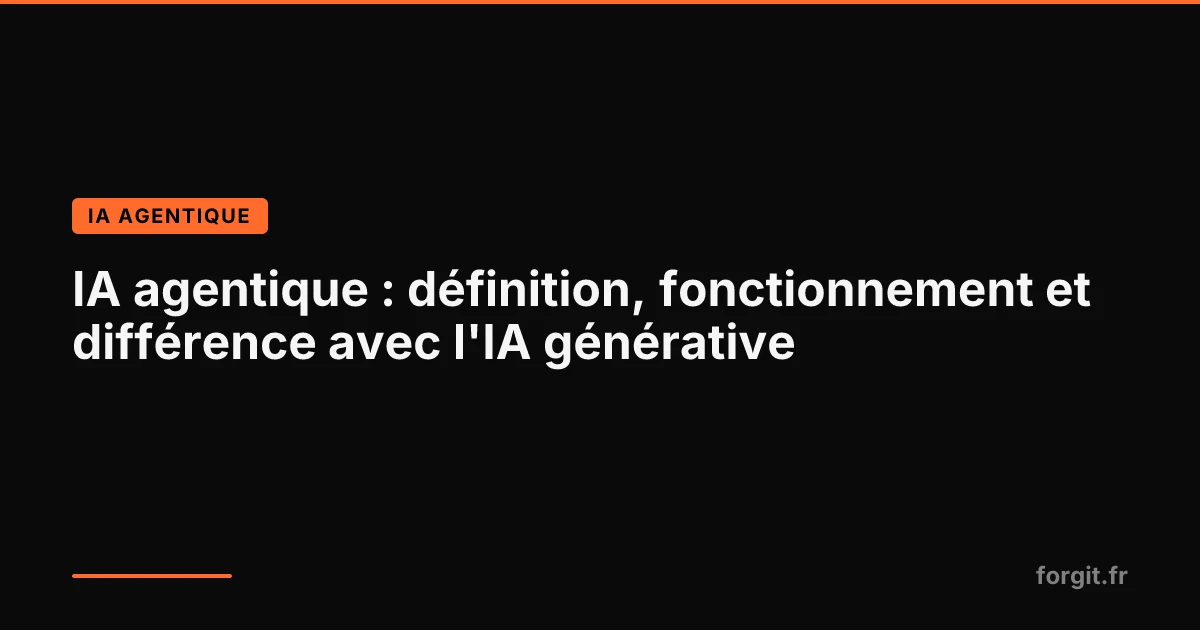 Schéma illustrant l'IA agentique et sa différence avec l'IA générative pour les dirigeants