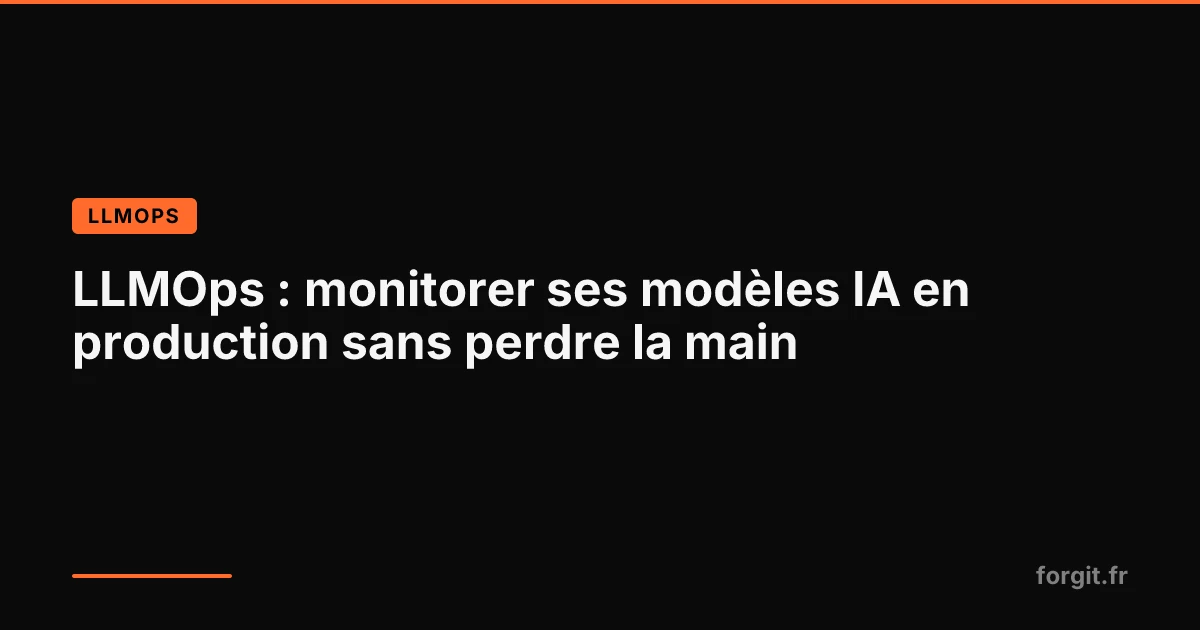 LLMOps : monitoring de modèles IA en production avec dashboards et observabilité