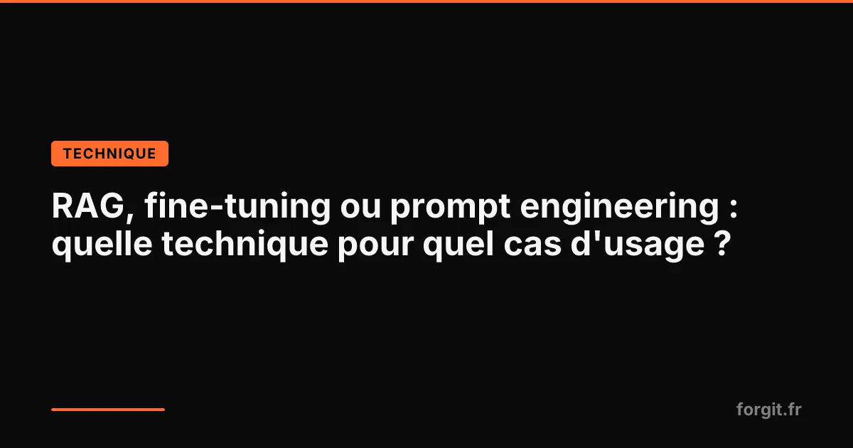Comparatif RAG, fine-tuning et prompt engineering